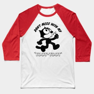 Don't Mess With My Toot Toot -- Felix the Cat Baseball T-Shirt